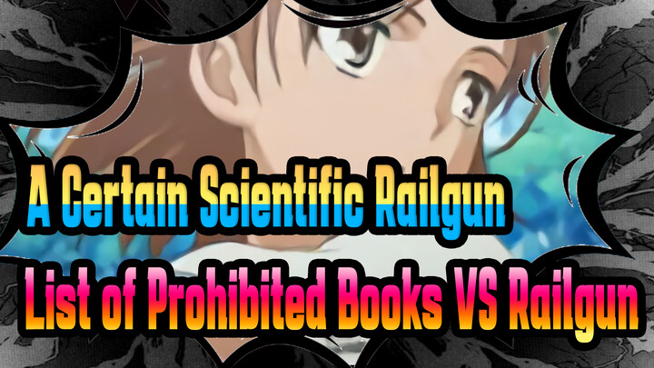 [A Certain Scientific Railgun / Epic] List of Prohibited Books VS Railgun