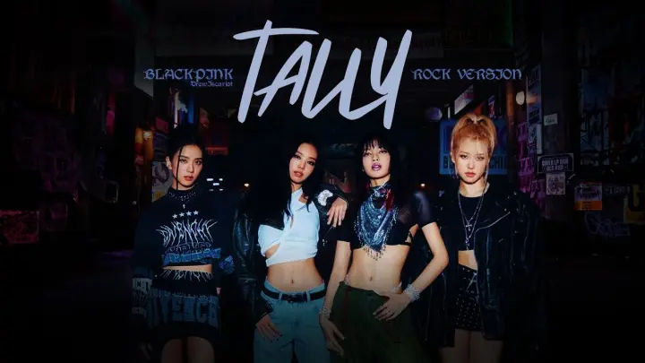 BLACKPINK - 'Tally’ (Rock Version)