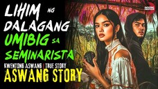 LIHIM NG DALAGANG UMIBIG SA SEMINARISTA | Kwentong Aswang | True Story