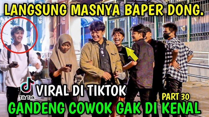 PART 30 - GANDENG COWOK GAK DI KENAL DI KIRA PACAR TERNYATA SALAH !! VIRAL DI TIKTOK