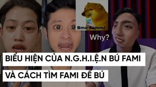 BIỂU HIỆN CỦA NGƯỜI N.G.H.I.Ệ.N FAMI VÀ NƠI TÌM RA HỌ