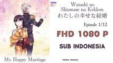 [1080P] Watashi no Shiawase na Kekkon Ep 1 Sub Indo