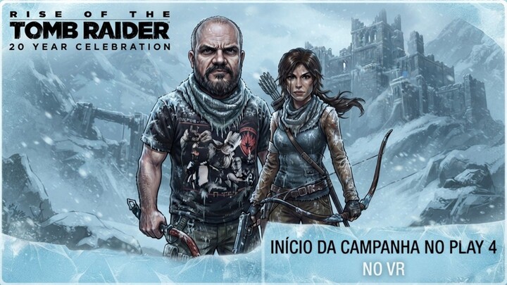 Lara Croft Entra no PsVr: Rise of the Tomb Raider - Episodio