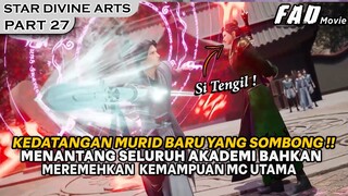 KEDATANGAN MURID SOMBONG YANG MENCOBA MENANTANG MC UTAMA !!  - Alur Cerita The Star Divine Arts 27