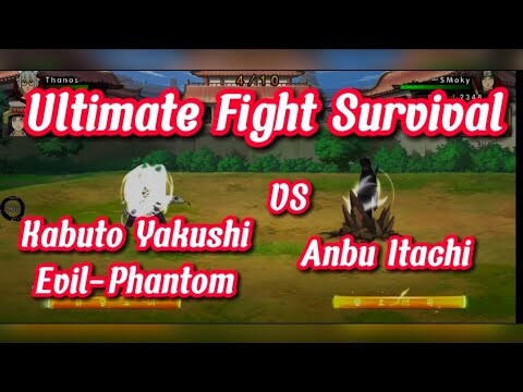 Ultimate Fight : Survival - Anbu Itachi Vs Kabuto Yakushi Evil-Phantom!!