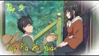 ANIME THÁNG 4 ÔNG | BÀ HỒI XUÂN TẬP 5 -Trở về tuổi 20 ngọt ngào:Tóm tắt Anime cực hay|Búp Măng Anime