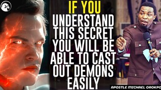 IF YOU UNDERSTAND THIS SECRET YOU WILL BE ABLE TO CAST OUT DEMONS EASILY ||APOSTLE MICHAEL OROKPO