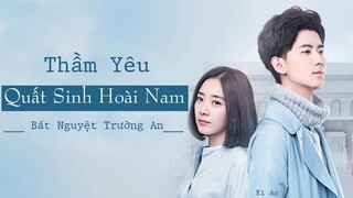 Thầm Yêu: Quất Sinh Hoài Nam - Thịnh Hoài Nam/ Lạc Chỉ [Những câu nói hay và ấn tượng nhất]