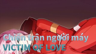 [Chiến trận người máy] VICTIM OF LOVE_H