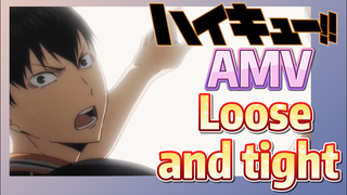 [Haikyuu!!]  AMV | Loose and tight