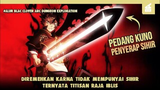 Direndahkan karna lemah ternyata sangat kuat!! ALUR CERITA BLACK CLOVER ARC DUNGEON EXPLORATION