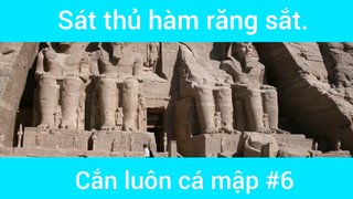 Sát thủ hàm răng sắt cắn luôn cá mập phần 6