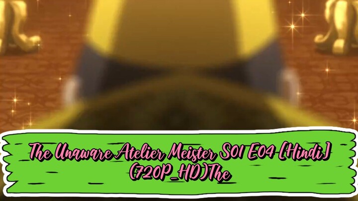 The Unaware Atelier Meister S01 E05 [Hindi](720P_HD)The