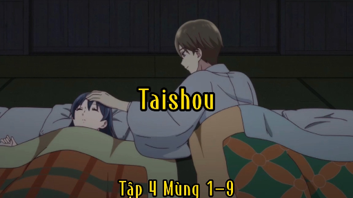 Taishou_Tập 4 Mùng 1-9