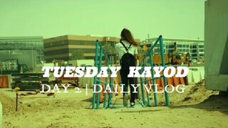 TUESDAY KAYOD | DAILY VLOG