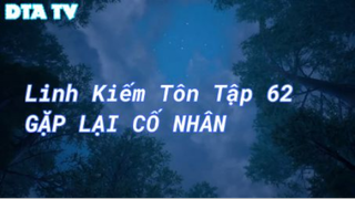 Linh Kiếm Tôn Tập 62 - Gặp lại cố nhân