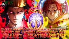 ODAAAAAA TERGILA?! SHANKS TERNYATA KSATRIA SUCI?! DAN CURI GOMU GOMU NO MI?!