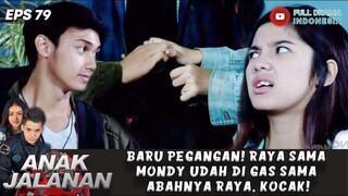 BARU PEGANGAN! RAYA SAMA MONDY UDAH DI GAS SAMA ABAHNYA RAYA, KOCAK! - ANAK JALANAN EPS 79