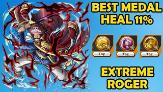 BEST MEDAL !! +Heal 11% Extreme Roger - ONE PIECE BOUNTY RUSH