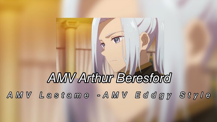 AMV Arthur Beresford - AMV Lastame-AMV Eddgy Style