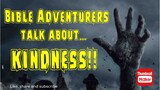 THE BIBLE ADVENTURERS BRIEFLY TALK ABOUT NORMALIZING KINDNESS #kindness#fruitofthespirit#love