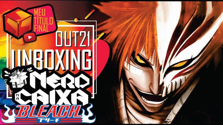 UNBOXING Nerd na Caixa BLEACH Outubro 2021