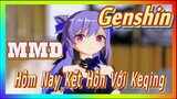 [Genshin, MMD]Hôm Nay Kết Hôn Với Keqing!