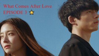 What Comes after Love (2024) - Episode 3 / English Sub