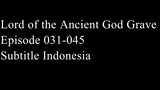 Lord of the Ancient God Grave Episode 031-045 Subtitle Indonesia