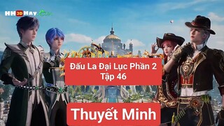 Đấu La Đại Lục Phần 2 Tập 46 Thuyết Minh | HH3DHAY