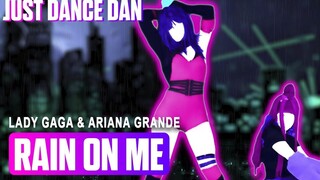 [ من صنع المعجبين بـ Just Dance ] Rain On Me لـ ليدي غاغا وأريانا غراندي