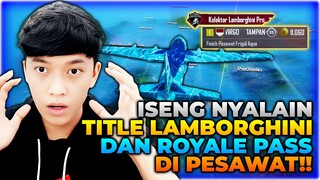 NEKAT PAKAI TITLE KOLEKTOR LAMBORGHINI DAN RP DI PESAWAT , LANGSUNG JADI BURUAN MUSUH! - PUBG MOBILE