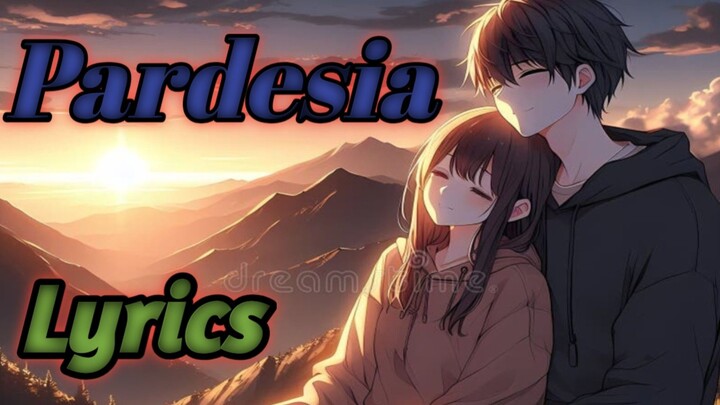 Pardesia Song Lyrics