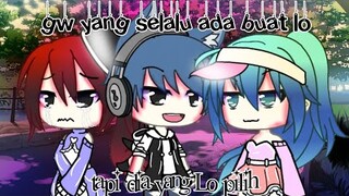 gw yang selalu ada ada buat Lo//tapi dia yang Lo pilih?!!💔/gacha life Indonesia//sad movie//glmm