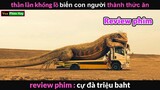 Thằn Lằn Khổng Lồ nặng Ngàn Tấn -  Review phim Cự Đà Triệu Baht