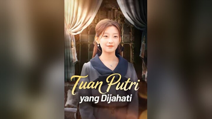 Tuan Putri yang Dijahati Full Bahasa Indonesia (MELO)