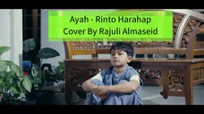 Ayah - Rinto Harahap Cover By Rajuli Almaseid