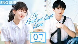 ENG SUB【暗戀成真 | The First and Last Love】▶EP 07🍀校草和校霸同時愛上我！趙露思、趙弈欽從校服到婚紗，對妳的喜歡藏不住✨#ChineseDrama