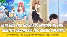 Ep 19 Full, Blue Box, Ao no Hako, Subtitle Indonesia, Festival sekolah yang menyenangkan