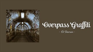 Ed Sheeran - Overpass Graffiti (Lyrics)