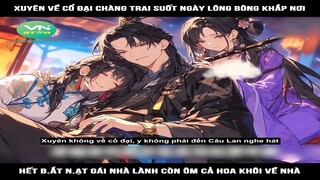 Review Truyện: Xuyên về cổ đại chàng trai suốt ngày lông bông khắp nơi hết b.ắt n.ạt gái nhà lành