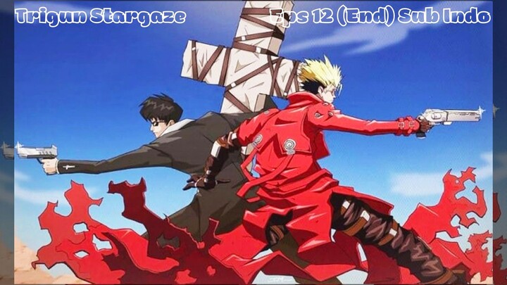 Trigun Stargaze Episode 12 (End) Subtitle Indonesia