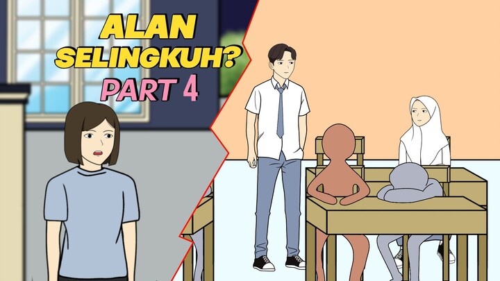 ALAN SELINGKUH? PART 4 - Animasi Sekolah