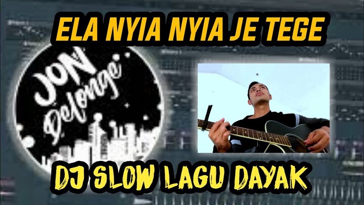 DJ DAYAK SLOW ELA NYIA NYIA JE TEGE II LAGU DAYAK KALTENG PALING SEDIH II