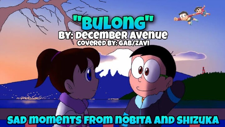 "Bulong" Covered by: Gab/Zavi | Sad moments from shizuka and nobita