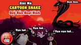 Giải Mã Cartoon Snake: Quái Vật Rắn Quỷ Hoạt Hình - Đệ Tử Của Cartoon Cat Quỷ Mèo Đô Thị