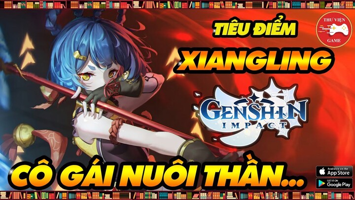 Genshin Impact Nhân Vật || Tiêu điểm XIANGLING - CÁCH CHƠI, CÁCH BUILD HIỆU QUẢ || Thư Viện Game