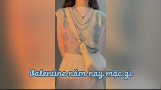 Valentine năm nay mặc gì