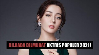 Dilraba Dilmurat Aktris Paling Populer Tahun 2021 🎥