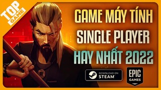 Top Game PC Mới Chơi “Single Player” Một Mình Đơn Độc Hay Nhất 2022 | Steam, Epic Games …